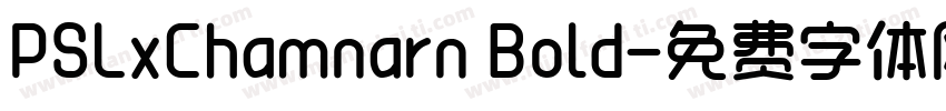 PSLxChamnarn Bold字体转换